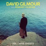 DAVID GILMOUR         A cinque anni dall’ultimo album                Esce il nuovo singolo         “YES, I HAVE GHOSTS”