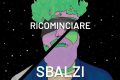 SBALZI D’UMORE: “RICOMINCIARE” è il nuovo singolo della band salentina